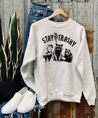 Stay Trashy Sweatshirt