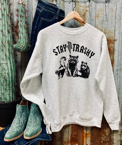 Stay Trashy Sweatshirt